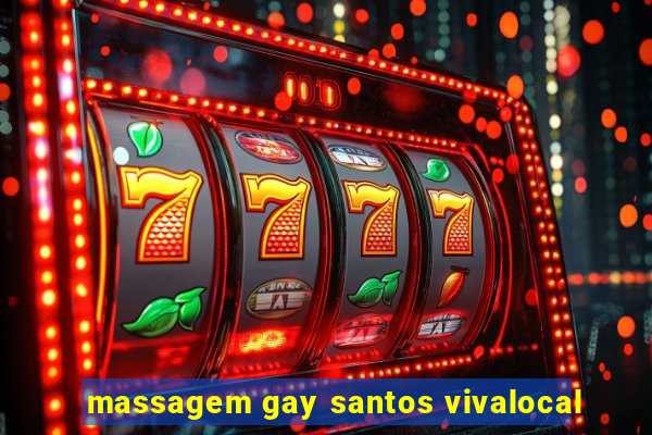 massagem gay santos vivalocal